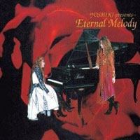 YOSHIKI , X JAPAN - YOSHIKI Presents~Eternal Melody~永遠の