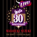 MASAYUKI SUZUKI 30TH ANNIVERSARY LIVE THE ROOTS